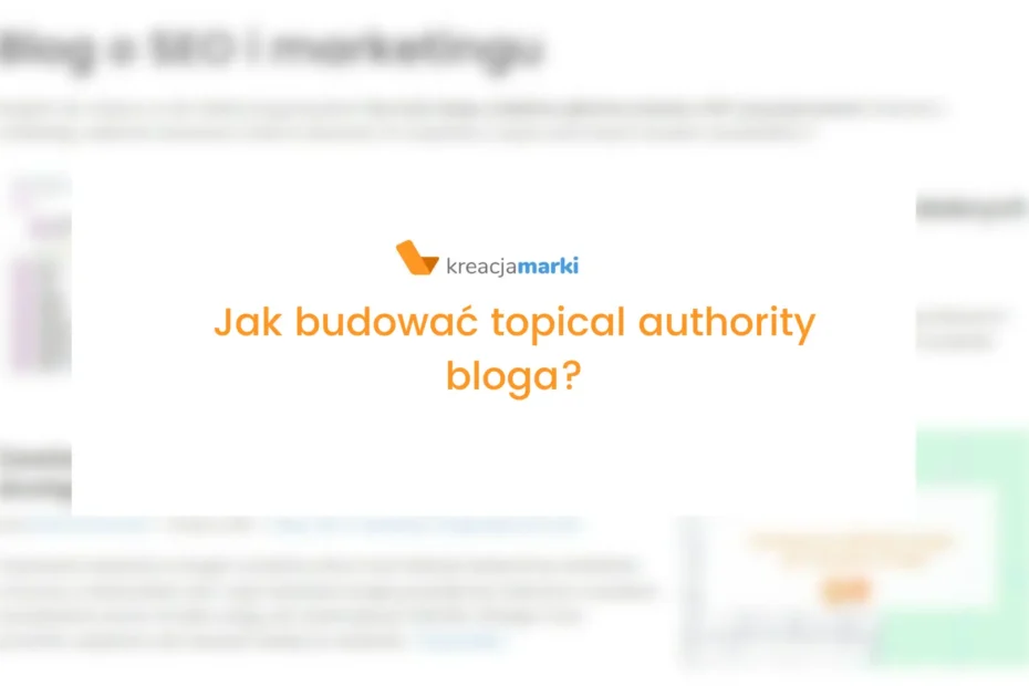 jak budować topical authority