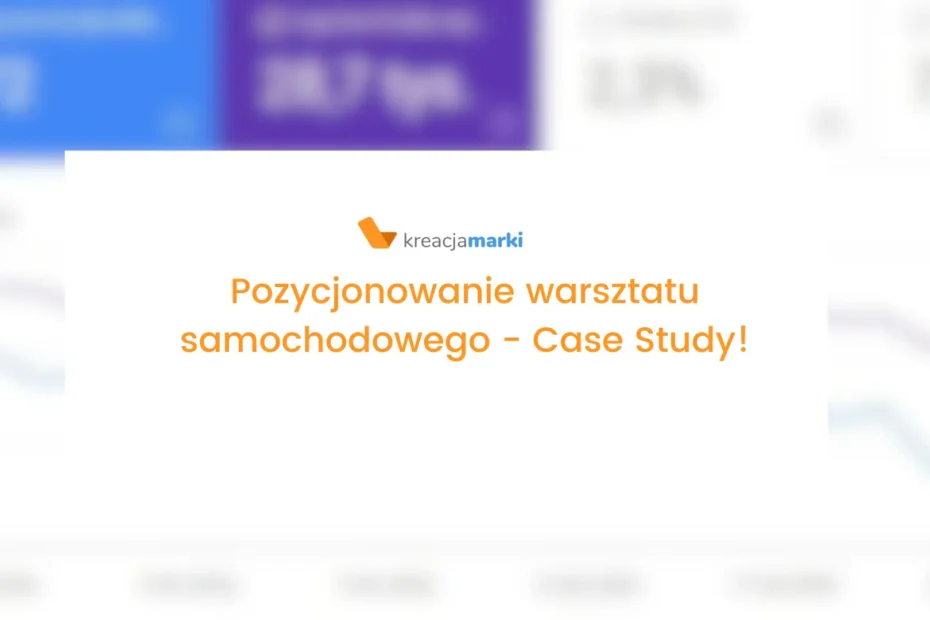 Pozycjonowanie warsztatu samochodowego – Case Study 1 pozycjonowanie warsztatu samochodowego case study