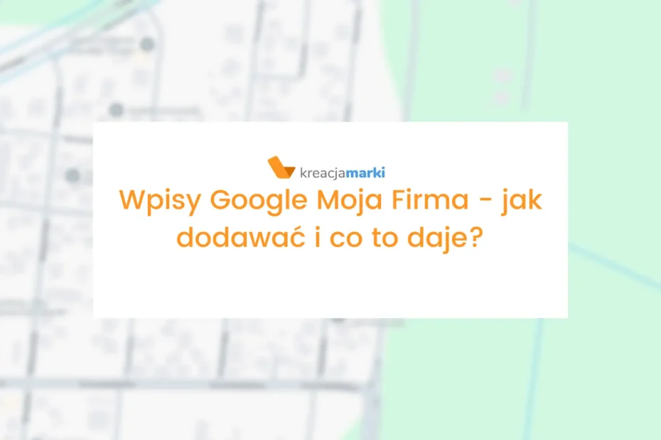 wpisy google moja firma